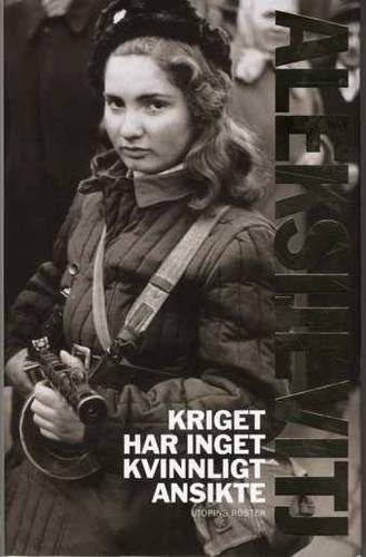 Svetlana Aleksievich: Kriget har inget kvinnligt ansikte (Hardcover, Swedish language, 2012, Ersatz)