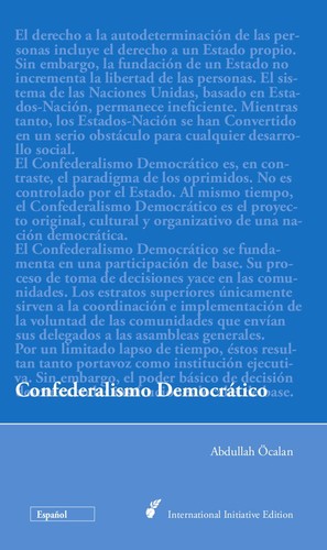 Abdullah Öcalan: Confederalismo Democrático (Spanish language, 2012, Mesopotamien Verlag, International Initiative Edition)