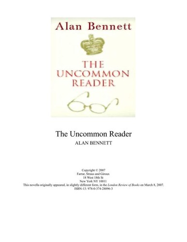 Alan Bennett: The Uncommon Reader (Hardcover, 2007, Farrar, Straus and Giroux)