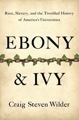 Craig Steven Wilder: Ebony and Ivy (Hardcover, 2013, Bloomsbury)