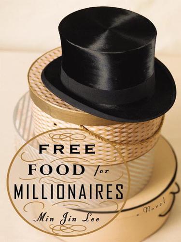 Min Jin Lee: Free Food for Millionaires (EBook, 2007, Grand Central Publishing)