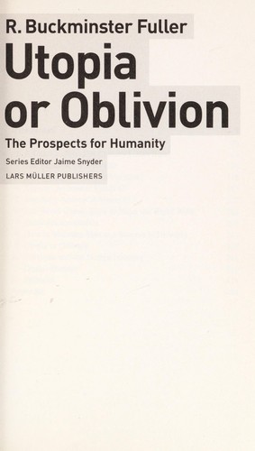 Buckminster Fuller: Utopia or oblivion (2008, Lars Mu ller Publishers)