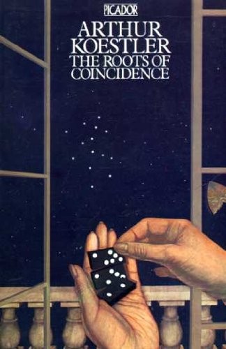 Arthur Koestler: The Roots Of Coincidence (Paperback, 1974, Picador, Picador; Macmillan)