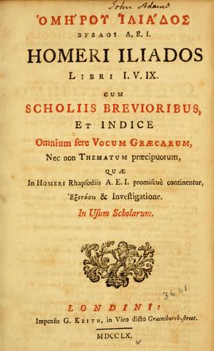 None None: Homerou Iliados, vivloi A, E, I = (Ancient Greek language, 1760, G. Keith)