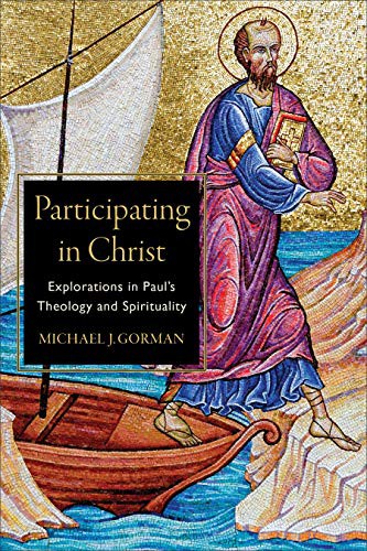 Michael J. Gorman: Participating in Christ (Paperback, 2019, Baker Academic)