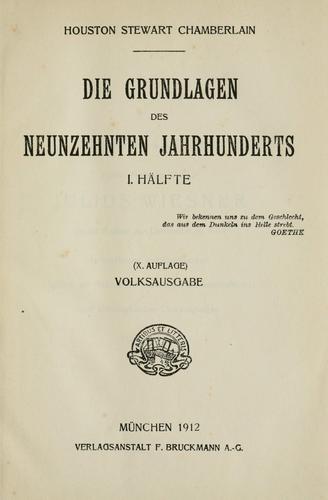 Houston Stewart Chamberlain: Die grundlagen des neunzehnten jahrhunderts. (German language, 1912, F. Bruckmann a.-g.)