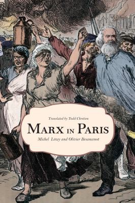 Todd Chretien, Olivier Besancenot, David Walters, Michael Löwy: Marx in Paris 1871 (2022, Haymarket Books)
