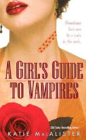 Katie MacAlister: A girl's guide to vampires (2003, Love Spell, Dorchester Pub. Co.)