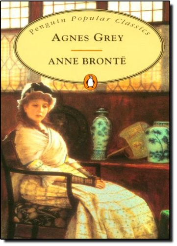 Anne Brontë: Agnes Grey (Paperback, 1994, PENGUIN POPULAR CLASSICS)