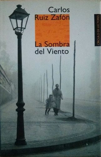Carlos Ruiz Zafón: La Sombra del Viento (Paperback, 2001, Circulo de Lectores,S.A.)