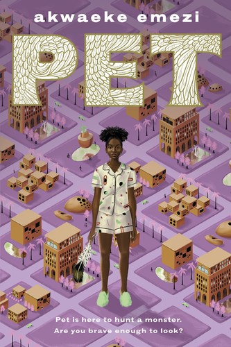 Akwaeke Emezi: Pet (EBook, 2019, Make Me a World)