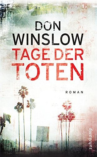 Don Winslow: Tage der Toten (2010, Suhrkamp Verlag KG,Frankfurt,)