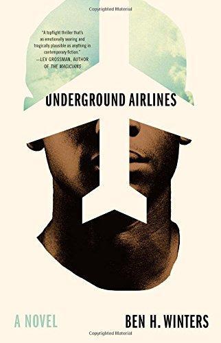 Ben H. Winters: Underground Airlines (2016)