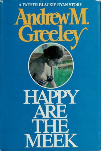 Andrew M. Greeley: Happy are the meek (1985, Warner)