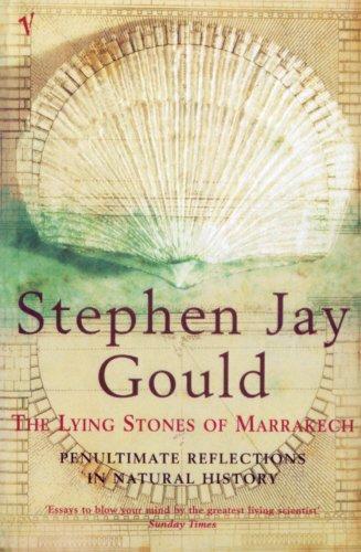 Stephen Jay Gould: The Lying Stones of Marrakech: Penultimate Reflections in Natural History (2001)