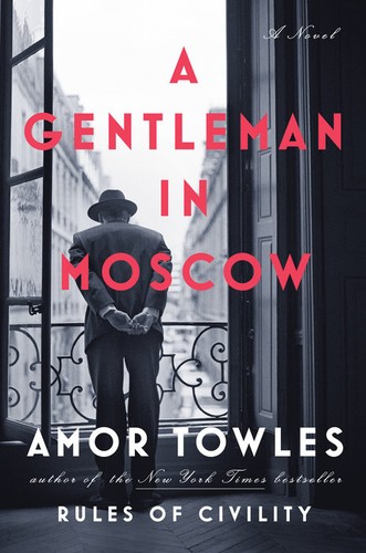 Amor Towles: A Gentleman in Moscow (2016, Viking)