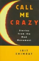 Irit Shimrat: Call Me Crazy (Paperback, 1997, Press Gang Publishers)