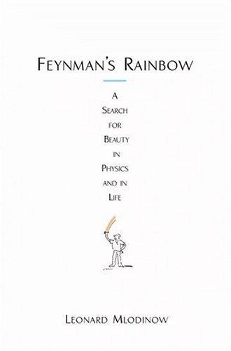 Leonard Mlodinow: Feynman's Rainbow (2003, Warner Books)