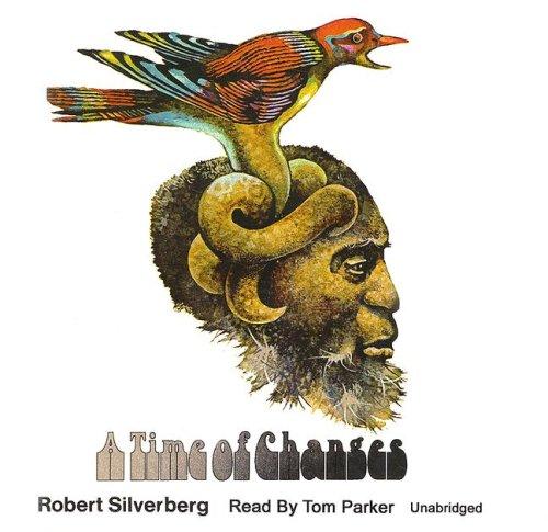 Robert Silverberg: A Time of Changes (AudiobookFormat, 2007, Blackstone Audio Inc.)