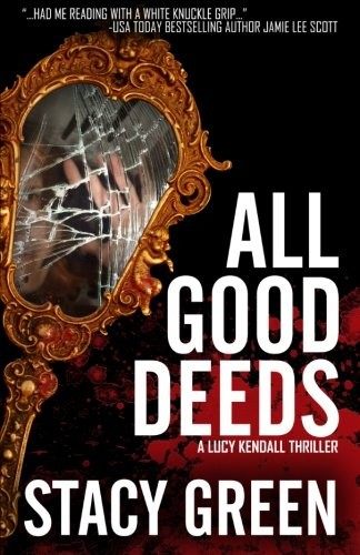 Stacy Green: All Good Deeds (Paperback, 2014, CreateSpace Independent Publishing Platform, Createspace Independent Publishing Platform)