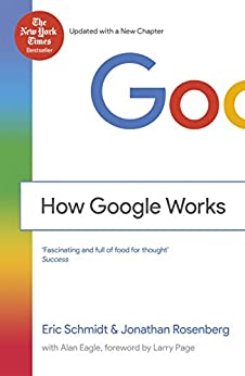 Eric Schmidt, Jonathan Rosenberg: How Google Works (Paperback, 2017, Grand Central Publishing)