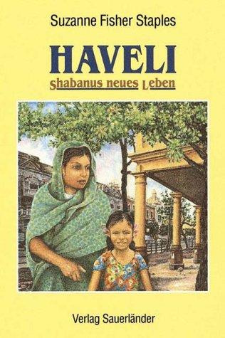 Suzanne Fisher Staples: Haveli. Shabanus neues Leben. ( Ab 14 J.). (Hardcover, German language, 1994, Sauerländer)