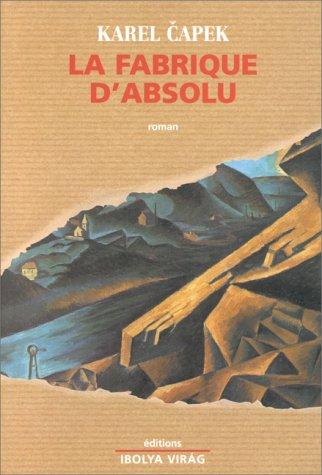 Karel Čapek: La Fabrique d'absolu (Hardcover, French language, 2001, Virag Ibolya)