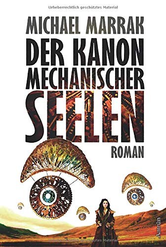 Michael Marrak: Der Kanon mechanischer Seelen (Hardcover, German language, Amrûn-Verlag)