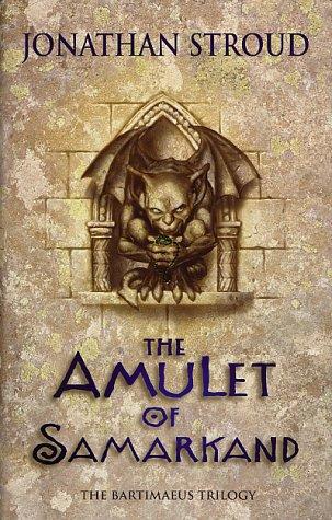 Jonathan Stroud: The Amulet of Samarkand (The Bartimaeus Trilogy, Book 1) (2003, Doubleday)