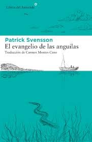 Patrik Svensson: El evangelio de las anguilas (Paperback, Spanish language, 2020, Libros del Asteroide, S.L.U.)