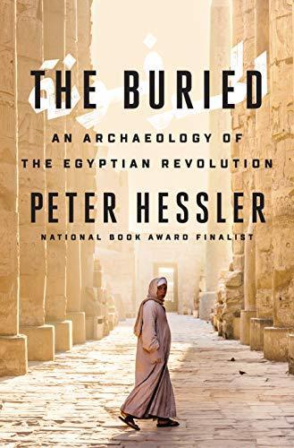 Peter Hessler: The Buried: An Archaeology of the Egyptian Revolution (2019)
