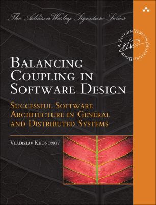 Vladislav Khononov: Balancing Coupling in Software Design (2021, Pearson Education, Limited)