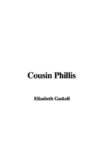 Elizabeth Cleghorn Gaskell: Cousin Phillis (Paperback, 2006, IndyPublish.com)