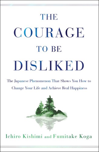 Ichirō Kishimi, Fumitake Koga: The courage to be disliked (2018, Atria Books)