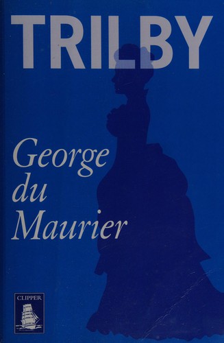 George Du Maurier: Trilby (2013, WF Howes Ltd)