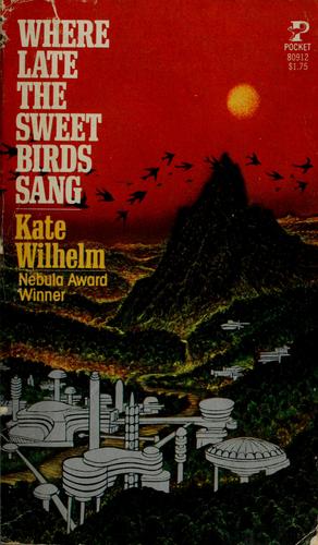 Kate Wilhelm: Where late the sweet birds sang (1977, Pocket Books)