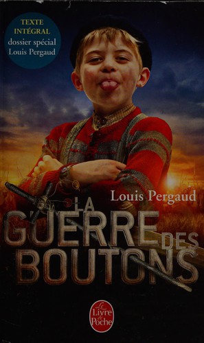 Louis Pergaud: La guerre des boutons (French language, 2011, Librairie générale française)