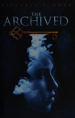Victoria Schwab: The archived (2013, Hyperion)