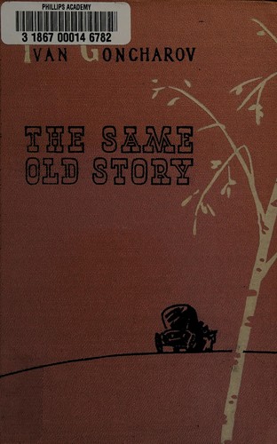 Ivan Aleksandrovich Goncharov: The same old story. (1957, Foreign Languages Pub. House)