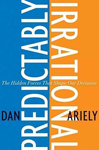 Dan Ariely: Predictably Irrational: The Hidden Forces That Shape Our Decisions (2008)