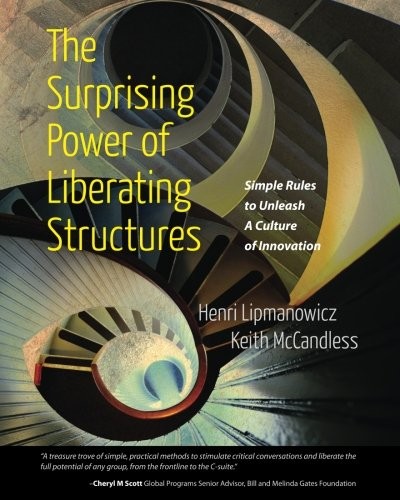 Keith McCandless, Henri Lipmanowicz: The Surprising Power of Liberating Structures (Paperback, 2014, Liberating Structures Press)