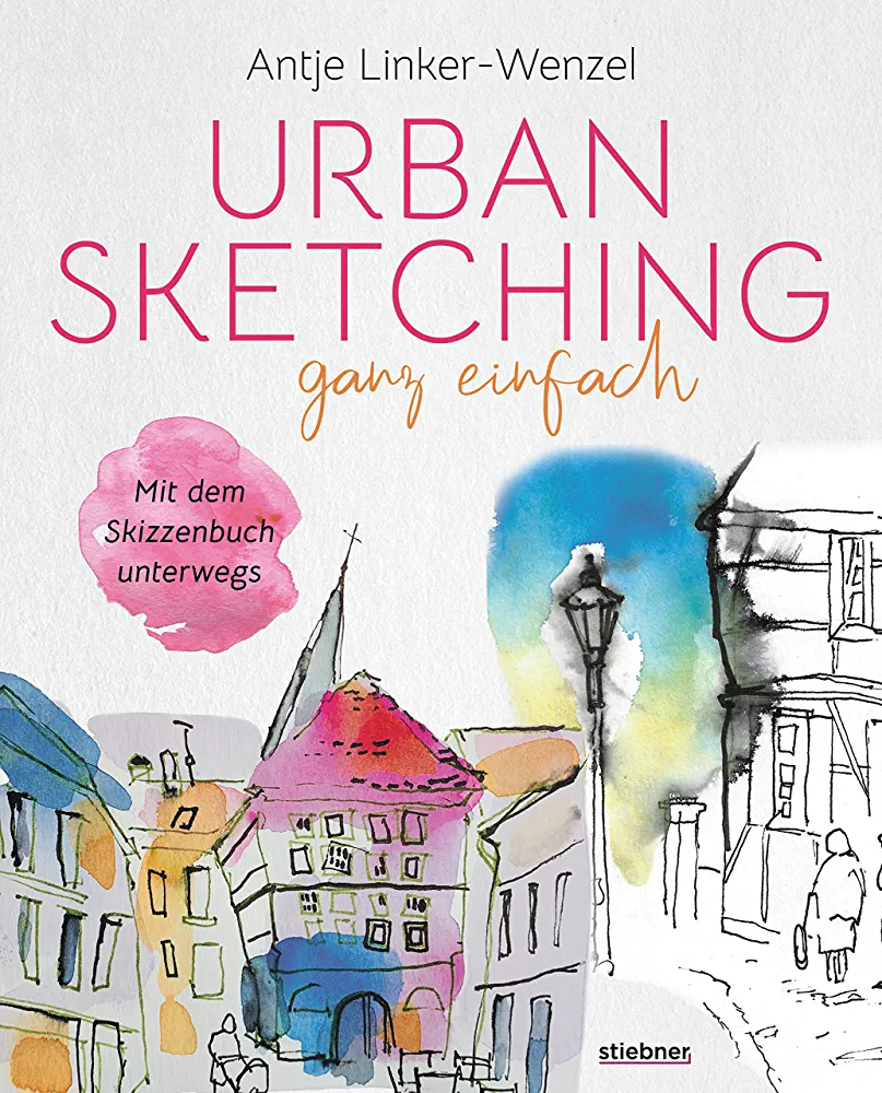 Antje Linker-Wenzel: Urban Sketching ganz einfach