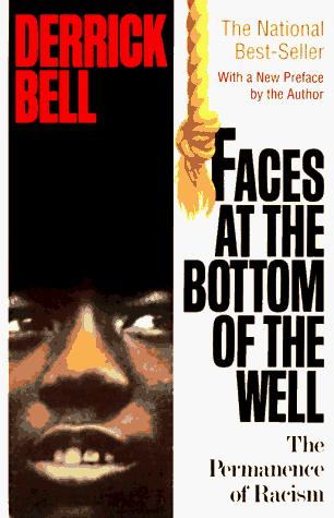 Derrick Bell: Faces at the Bottom of the Well (1993, Basic Books)