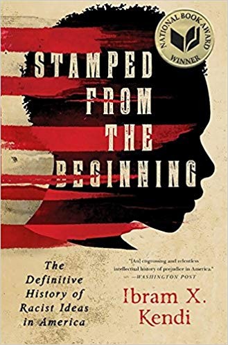 Stamped from the Beginning: The Definitive History of Racist Ideas in America (2016, Bold Type Books)