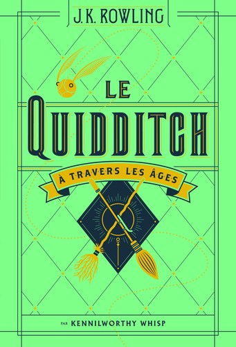 J. K. Rowling, Kennilworthy Whisp: Le Quidditch à travers les âges (French language, 2017, Gallimard)