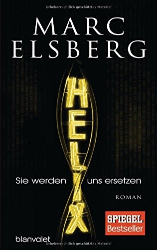 Marc Elsberg: HELIX - Sie werden uns ersetzen (Hardcover, German language, 2016, Blanvalet Verlag)