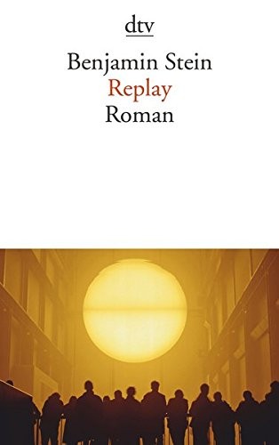 Benjamin Stein: Replay (Paperback, 2015, dtv Verlagsgesellschaft)