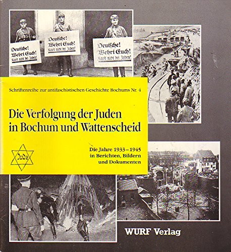 Günter Gleising, Klaus Kunold, Sabine Wehenkel, Susanne Willems, Irmtrud Wojak: Die Verfolgung der Juden in Bochum und Wattenscheid (Paperback, German language, 1993, Wurf-Verlag)