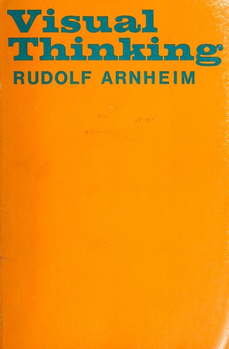 Rudolf Arnheim: Visual thinking (1969, University of California Press)