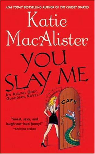 Katie MacAlister: You slay me (Paperback, 2004, Berkley)